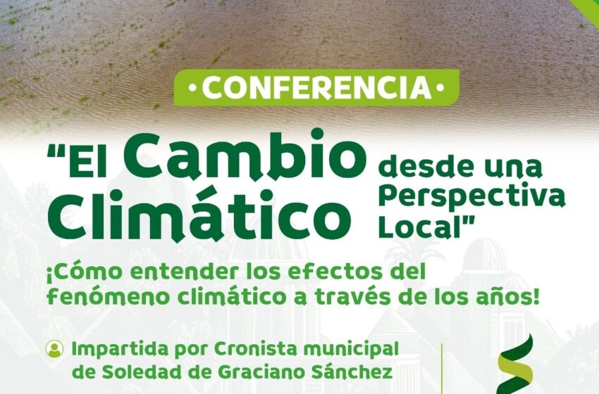 SOLEDAD DE GRACIANO SÁNCHEZ GENERA CONCIENCIA SOBRE LOS EFECTOS DEL CAMBIO CLIMÁTICO