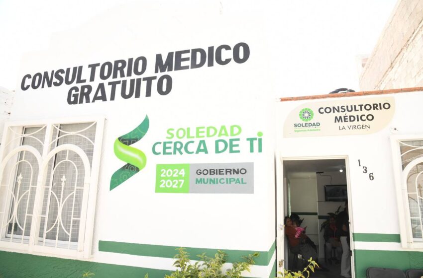 AYUNTAMIENTO DE SOLEDAD GARANTIZA SALUD GRATUITA CON SIETE CONSULTORIOS MÉDICOS