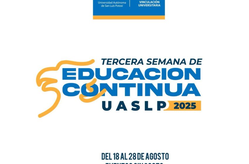 UASLP impulsa la actualización profesional con la Tercera Semana de Educación Continua