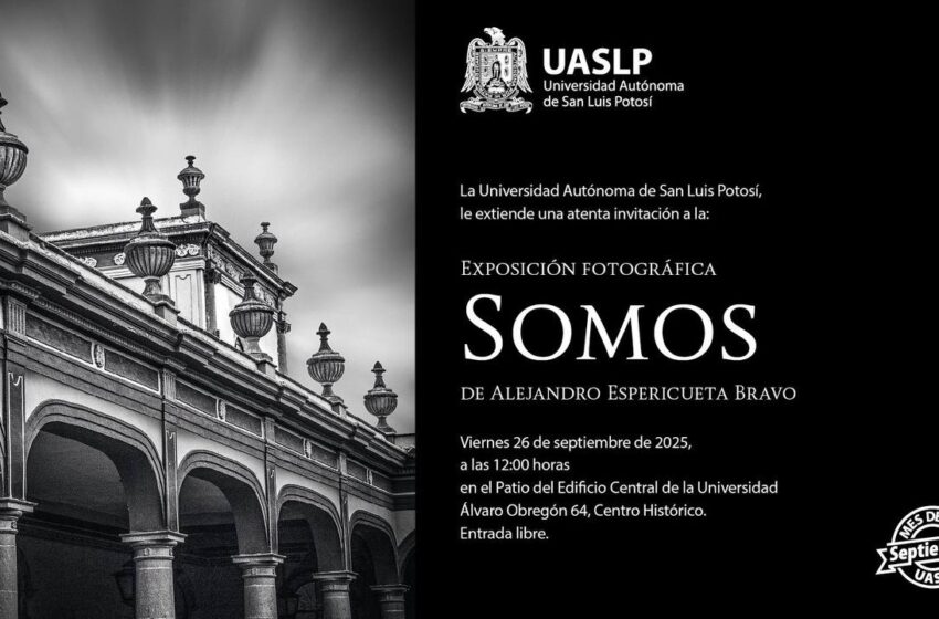  “SOMOS UASLP”: Alejandro Espericueta inaugura exposición fotográfica por el Día de la Universidad