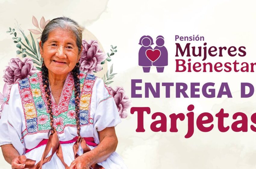 Inicia entrega de tarjetas de la Pensión Mujeres Bienestar a casi dos millones de beneficiarias: Ariadna Montiel