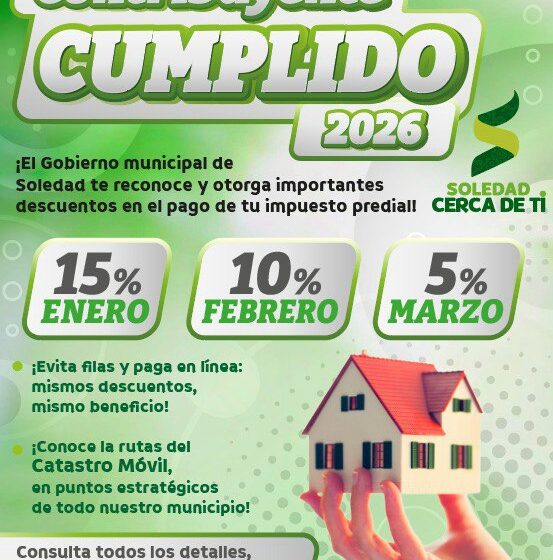  AYUNTAMIENTO DE SOLEDAD ANUNCIA DESCUENTOS EN EL PAGO DEL IMPUESTO PREDIAL DURANTE EL PRIMER TRIMESTRE DE 2026