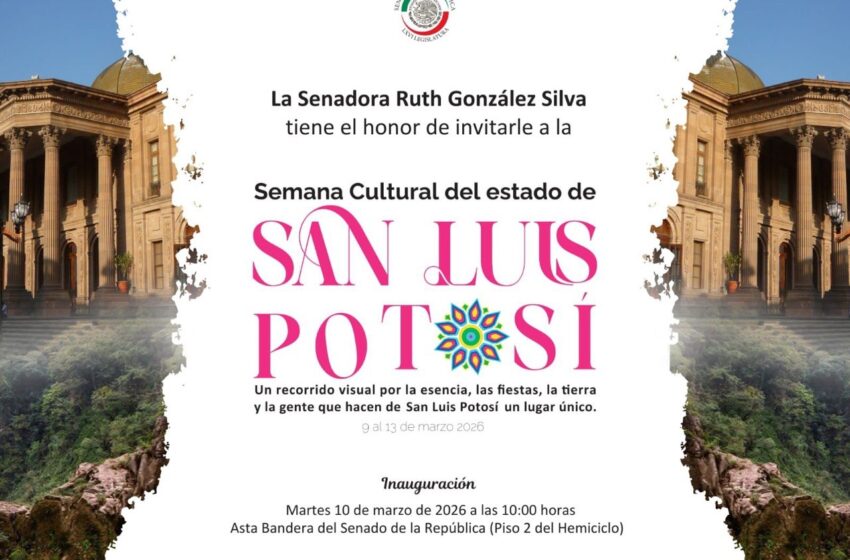  RUTH GONZÁLEZ SILVA LLEVA LA CULTURA DE SAN LUIS POTOSÍ AL SENADO DE LA REPÚBLICA*