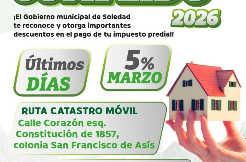  A DÍAS DE CULMINAR PROGRAMA DE DESCUENTOS, AYUNTAMIENTO DE SOLEDAD ALCANZA 95% DE RECAUDACIÓN PROYECTADA