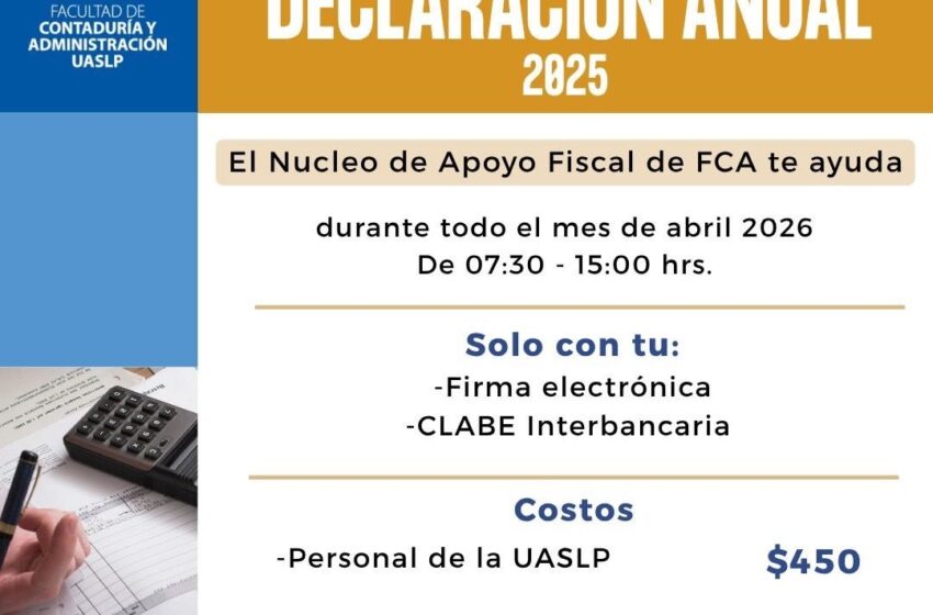  FCA-UASLP abre apoyo fiscal para la declaración anual 2025 y llama a no esperar al último momento