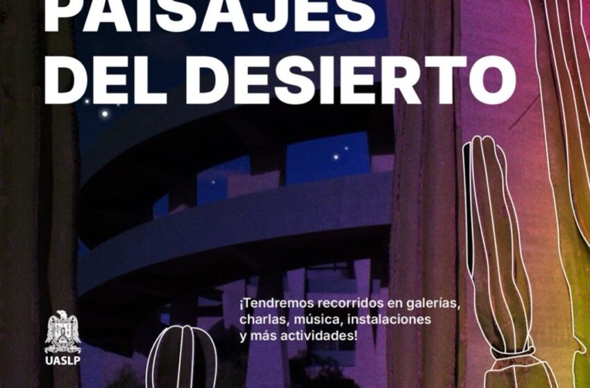  MUNI UASLP presentará “Paisajes del Desierto”, una noche de museo donde convergen arte, ciencia y música