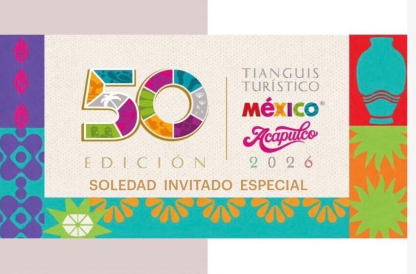  Soledad llevará su gastronomía, historia y cultura al Tianguis Turístico de México 2026