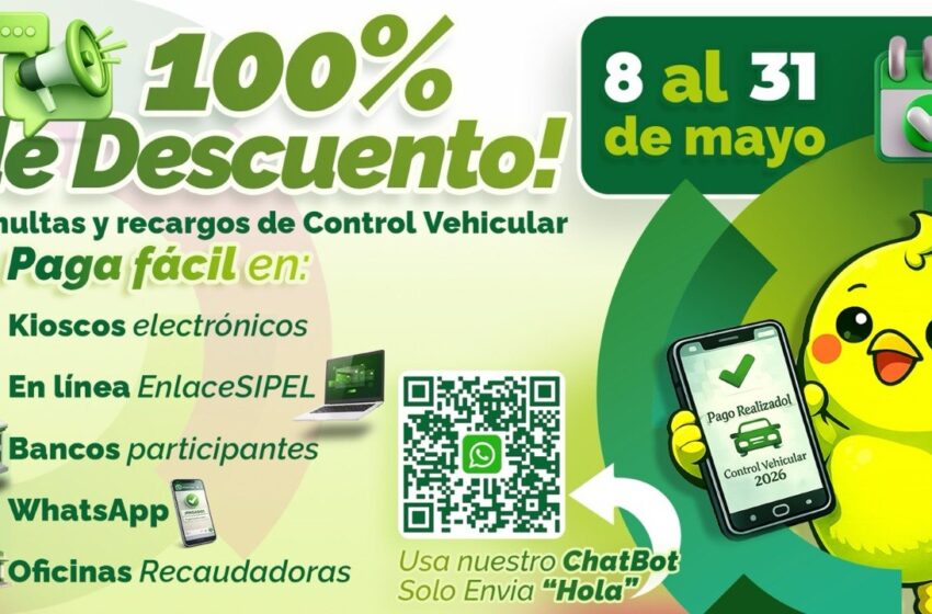  GOBIERNO ESTATAL INVITA A APROVECHAR ÚLTIMOS DÍAS DE DESCUENTO DEL 100 POR CIENTO EN CONTROL VEHICULAR