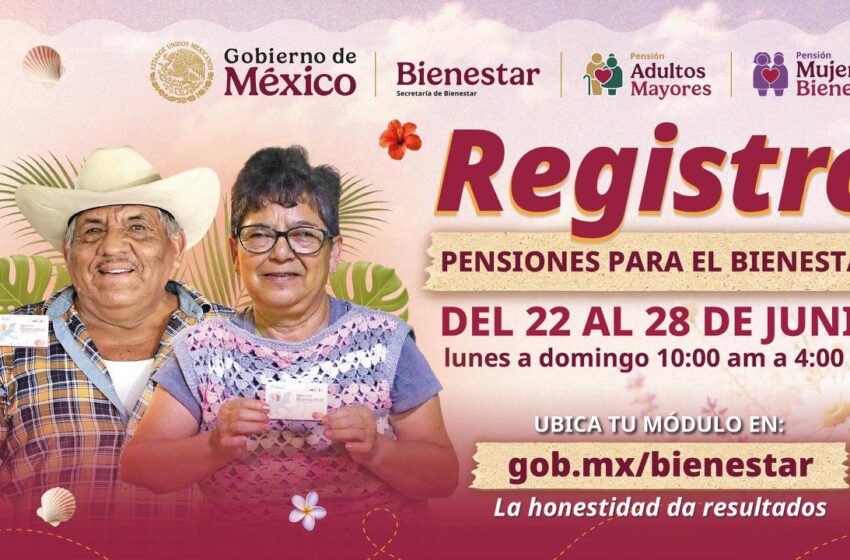  Abren registro para pensiones de adultos mayores y Mujeres Bienestar del 22 al 28 de junio