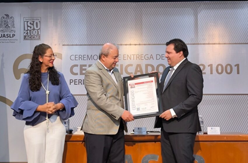  UASLP obtiene certificación ISO 21001 para el periodo 2026-2029