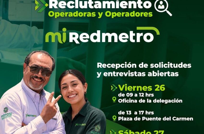  GOBIERNO ESTATAL INICIA RECLUTAMIENTO DE OPERADORES PARA REDMETRO EN RIOVERDE