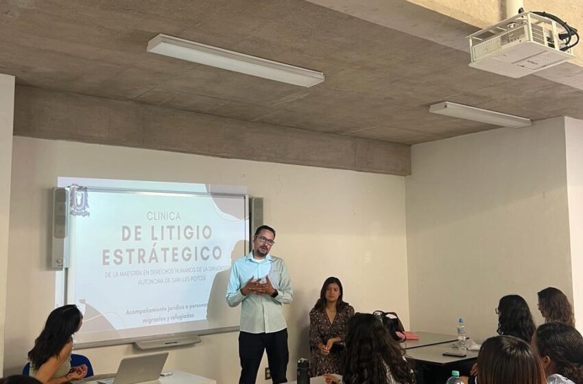  UASLP consolida modelo de atención jurídica y psicosocial para personas refugiadas