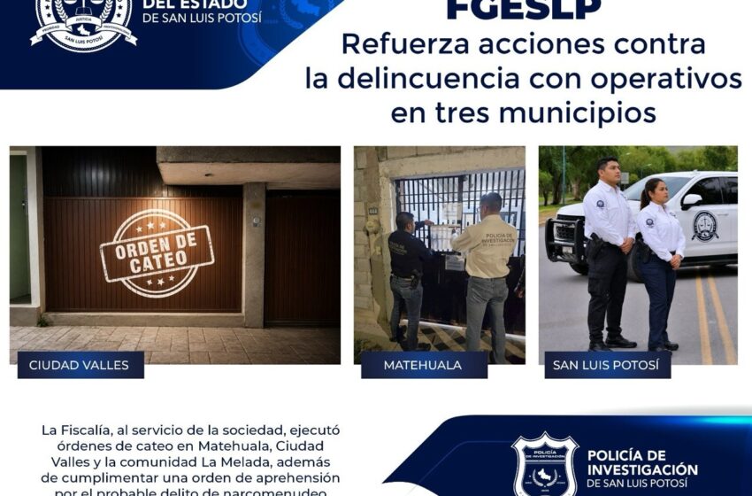  FGESLP REFUERZA ACCIONES CONTRA LA DELINCUENCIA CON OPERATIVOS EN TRES MUNICIPIOS*