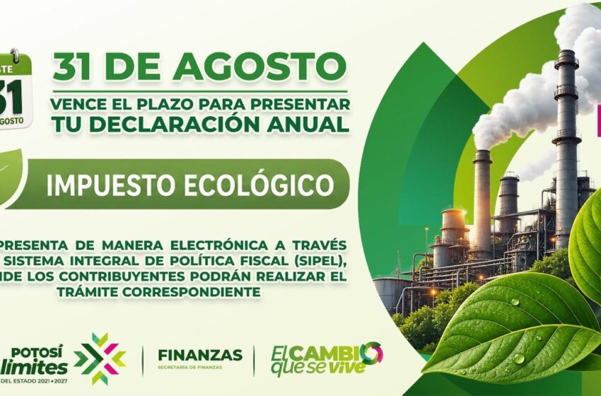  ESTE 31 DE AGOSTO VENCE PLAZO PARA DECLARACIÓN DEL IMPUESTO ECOLÓGICO