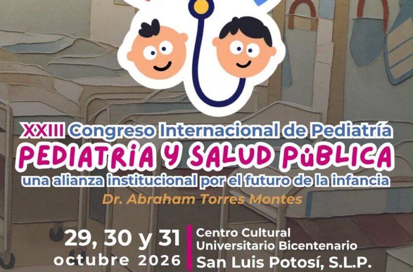  UASLP será sede del XXIII Congreso Internacional de Pediatría